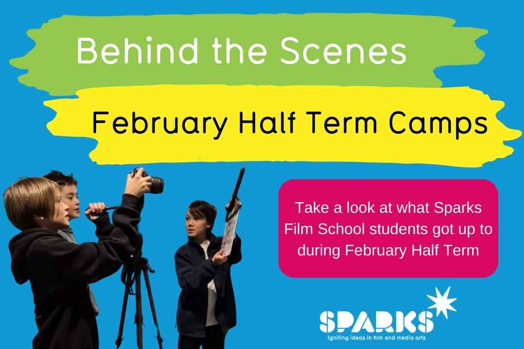 About Us 213 Sparks Film School | Behind the Scenes | February Half Term 2025
