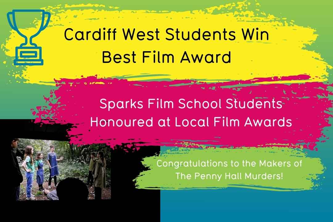 About Us 215 Cardiff Film Students Win Best Film Award - Sparks Film School Students from Cardiff West Honoured at Local Film Awards