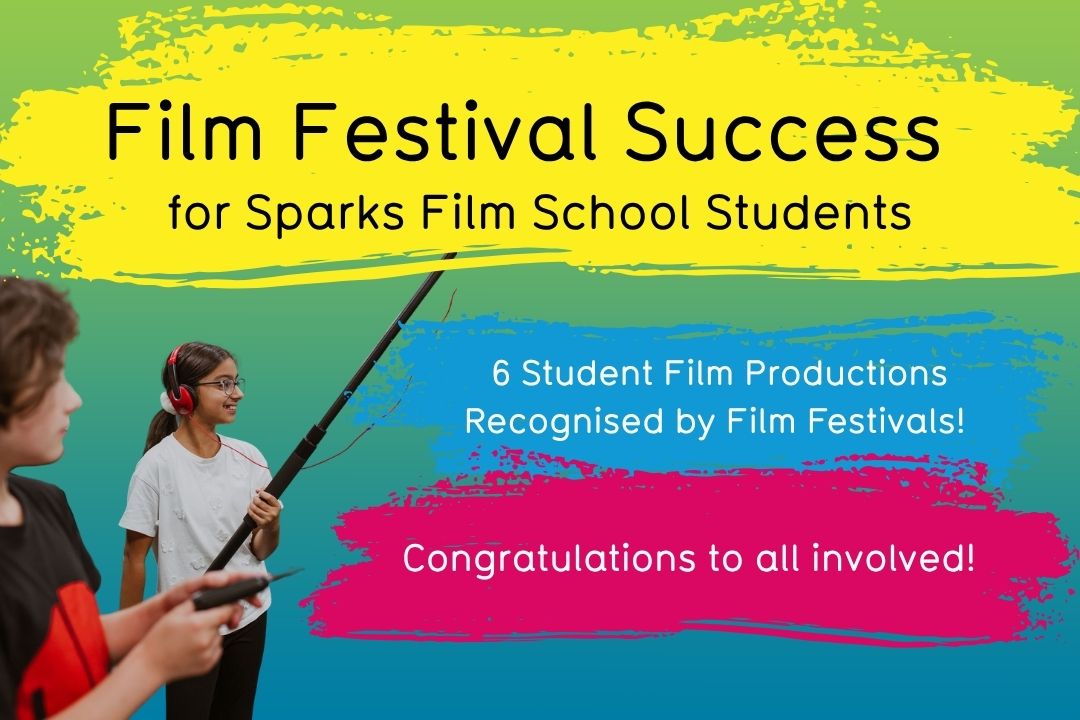About Us 149 Film Festival Success for Sparks Film School Students | 6 Student Film Productions Chosen for Film Festivals