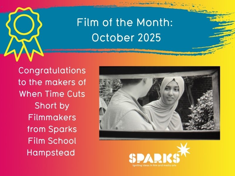 About Us 151 Sparks Film School | Film of the Month | October 2025 | Winner: When Time Is Cut Short by Film Students at Sparks Film School Hampstead