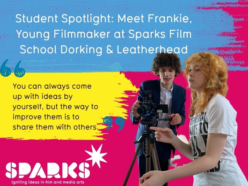 About Us 95 Student Spotlight: Meet Young Filmmaker Frankie, a Film Student with Sparks Film School Dorking & Leatherhead