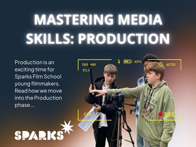 About Us 89 Mastering Media Skills: Production Week at Sparks Film School