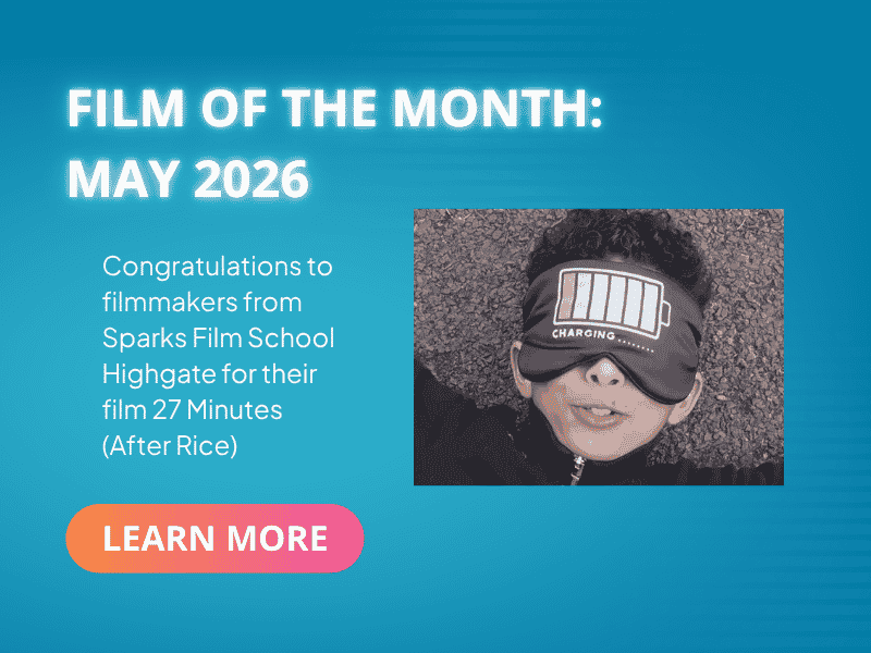 About Us 77 Film of the Month May 2026 | Sparks Film School | Young filmmakers from Sparks Film School Highgate awarded for May 2026